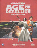Star Wars Age of Rebellion Roleplaying Game: Core Rulebook